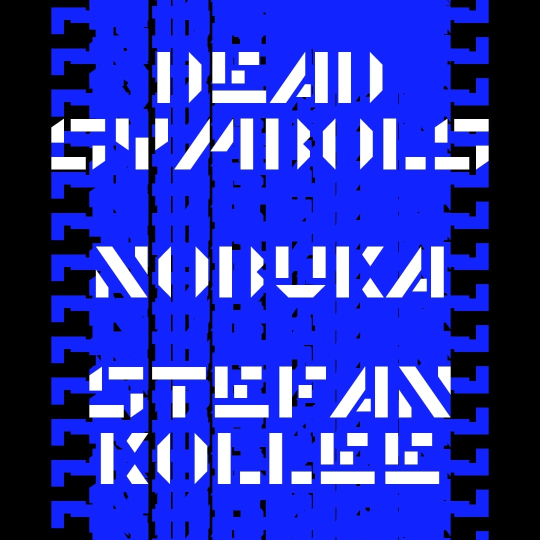 Dead Symbols + Nobuka and Stefan Kollee